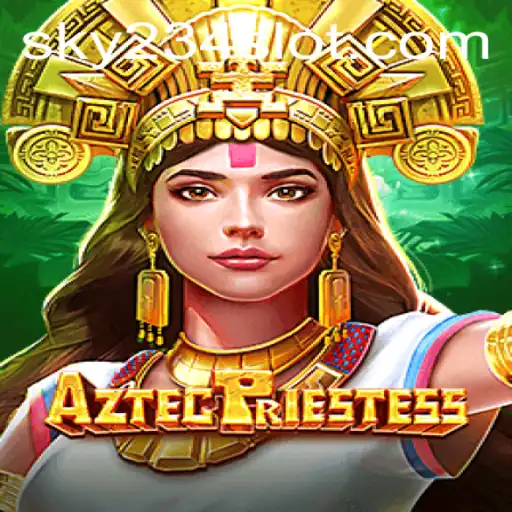 Exploring AztecPriestess: A Journey into the Ancient World of 234SLOT Login